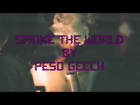 Pe$o Geech "Smoke The World"