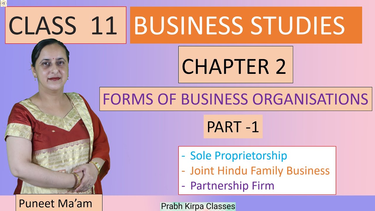 FORMS OF BUSINESS ORGANISATION  PART-1  (SOLE PROPRIETORSHIP, JOINT HINDU FAMILY & PARTNERSHIP)