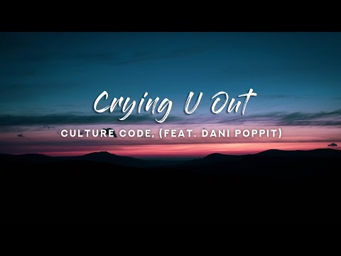 Culture Code - Crying U Out (Lyrics) feat. Dani Poppit