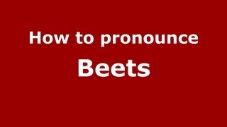 How to pronounce Beets