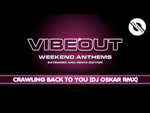 VIBEOUT - CRAWLING BACK TO YOU (DJ OSKAR REMIX)