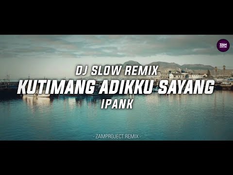 Dj Slow Remix !!! Kutimang Adikku Sayang - Ipank (Zamproject Remix)