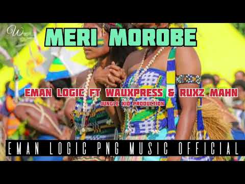 MERI MOROBE ( Eman Logic _ft WauXPress & Ruxz Mahn _ JKP)