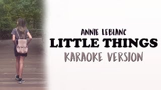 Annie LeBlanc - Little Things (KARAOKE VERSION)