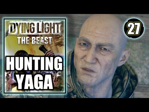 Dying Light The Beast - Hunting Yaga - Gameplay Walkthrough Part 27