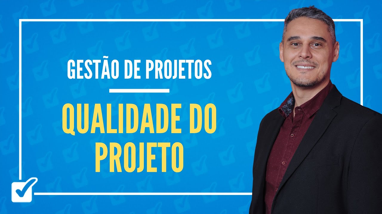 06.02.05. Aula de Gerenciamento da Qualidade do Projeto (Gestão de Projetos)
