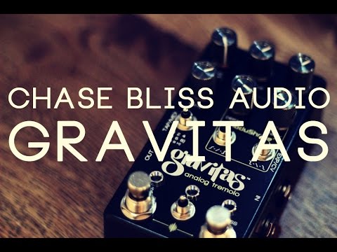 Chase Bliss Audio Gravitas Tremolo