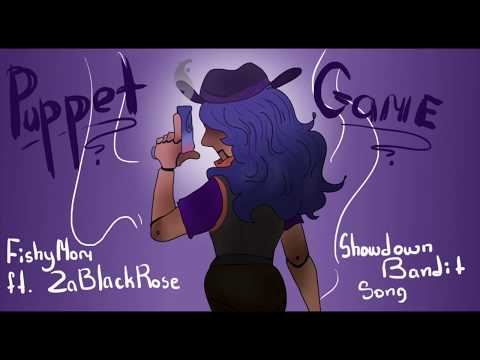 [Original Song] Showdown Bandit- Puppet Game [FishyMom ft. ZaBlackRose]