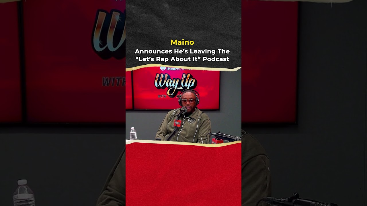 Maino Announces He’s Leaving the “Let’s Rap About It” Podcast