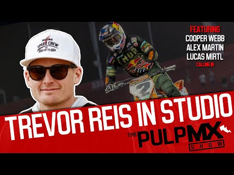 PulpMX Show 533 - Cooper Webb, Alex Martin & Lucas Mirtl with Trevor Reis in studio