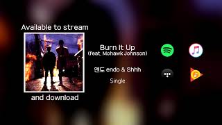 엔도 endo &amp; Shhh | Burn It Up (feat. Mohavvk Johnson)