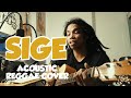 Sige by 6CycleMind (acoustic reggae cover)