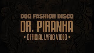 Dog Fashion Disco — "Dr. Piranha" (OFFICIAL LYRIC VIDEO)