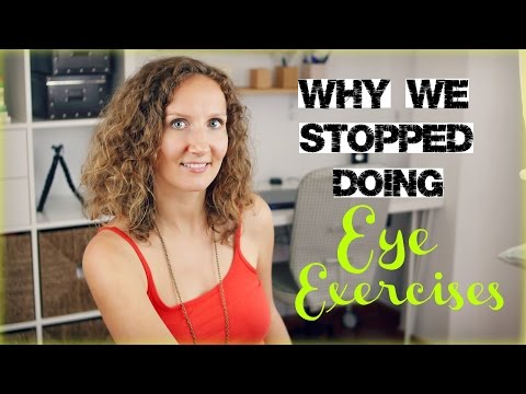 Why We Stopped Doing Eye Exercises - Update on Current Vision