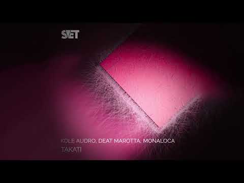 Deat Marotta, Kole Audro, Monaloca - Takati // SVET