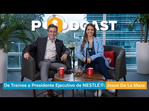 2da temporada | Episodio 1: Josué De La Maza, Presidente Ejecutivo de NESTLÉ®