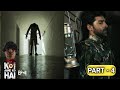 KOI AANE KO HAI EPISODE 11 PART 4 HORROR MOVIE HORROR SPECIAL STORY Horror New Video