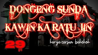 Download lagu Dongeng Sunda KAWIN KA RATU JIN part-29 mp3