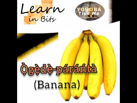 "Banana" is called "Ọ̀gẹ̀dẹ̀-páráńtà" in Yorùbá Language.