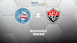 BAHIA X VITÓRIA - AO VIVO | CAMPEONATO BAIANO – 07/03/2026