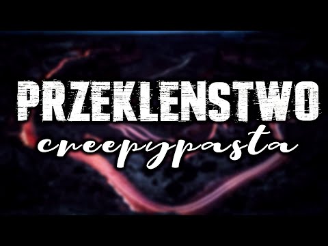 Przekleństwo - Creepypasta do poduszki [Lektor PL]