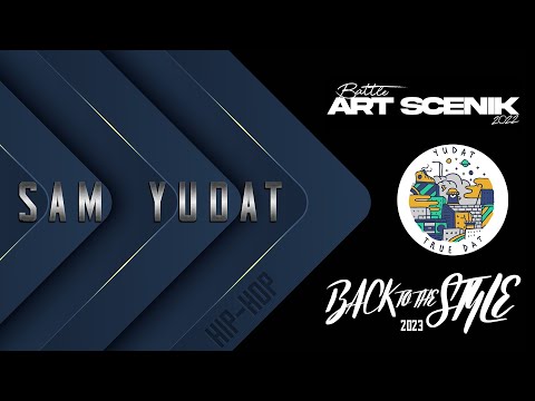 SAM YUDAT | BATTLE HIPHOP | ART SCENIK & BACK TO THE STYLE | 2022-23