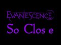 Evanescence - So Close Lyrics (Evanescence EP)