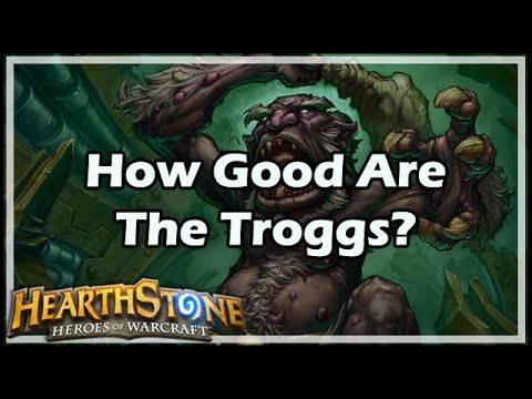 [Hearthstone] How Good Are The Troggs?