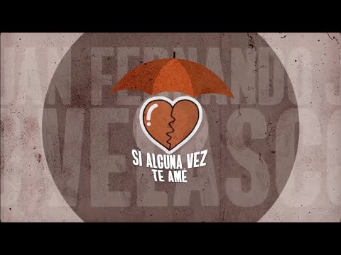 Si Alguna Vez Te Ame - Juan Fernando Velasco