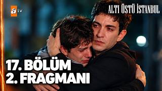Altı Üstü İstanbul 17. Bölüm 2. Fragmanı | "Sen Benim Kardeşimsin!" 