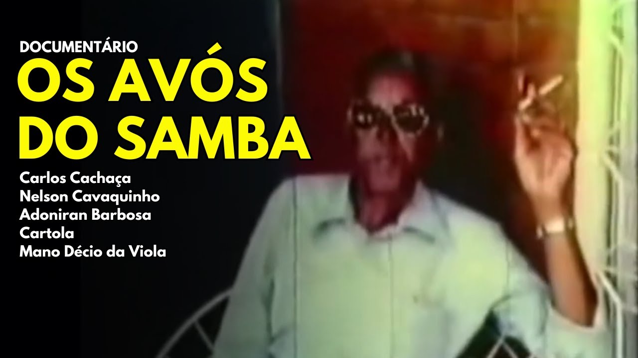 Os Avós do Samba - Documentário (Cartola, Carlos Cachaça, Adoniran, Mano Décio e Nelson Cavaquinho)