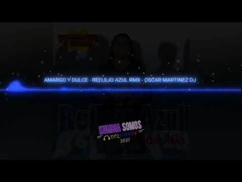 Amargo Y Dulce Reflejo Azul ((Remix))