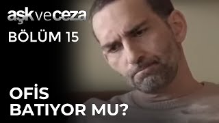 Ofis Batıyor mu? - Aşk ve Ceza 15. Bölüm