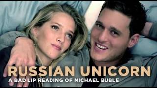 &quot;Russian Unicorn&quot; — a bad lip reading of Michael Bublé