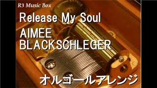 Release My Soul/AIMEE BLACKSCHLEGER【オルゴール】 (アニメ「ギルティクラウン」挿入歌)