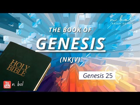 Genesis 25 - NKJV Audio Bible with Text (BREAD OF LIFE)