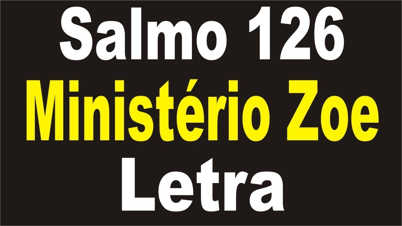 Ministério Zoe - Salmo 126 | LETRA