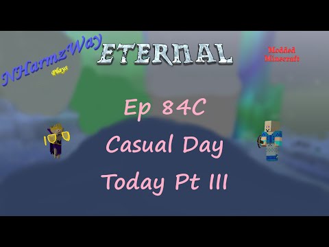 NHarmzWay Plays Minecraft   MC Eternal Ep 84C   Casual Day Today Pt III