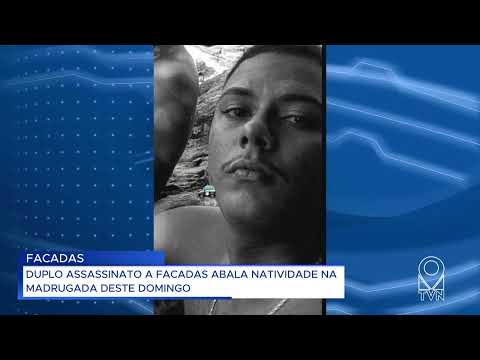 DUPLO @SSASSIN@TO A F@C@D@S ABALA NATIVIDADE NA MADRUGADA DESTE DOMINGO