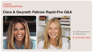 Ciara &amp; Gwyneth Paltrow Rapid Fire Q&amp;A | #CoachConversations | The May Edition