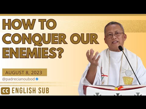 "How to conquer our enemies?" | August 8, 2023 Homily with English Subtitles