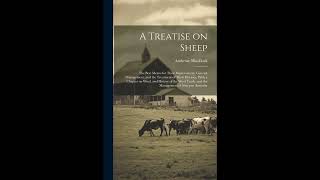 A Treatise on Sheep; the Best Means for Their Improvement, General Management- Full Audiobook