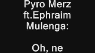 Pyro Merz - Oh, ne (ft. Ephraim Mulenga)
