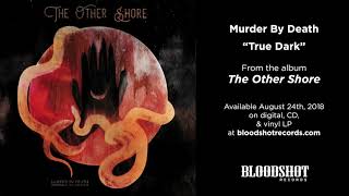 Download lagu Murder By Death 'True Dark' mp3