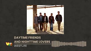 Westlife - Daytime Friends and Nighttime Lovers | HQ Audio