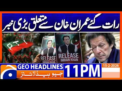 Big News For Imran Khan - Pak Vs India  | Headlines Geo News 11PM | 15 Feb