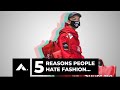 5 Reasons People HATE Fashion...AND DEBUNKING THEM