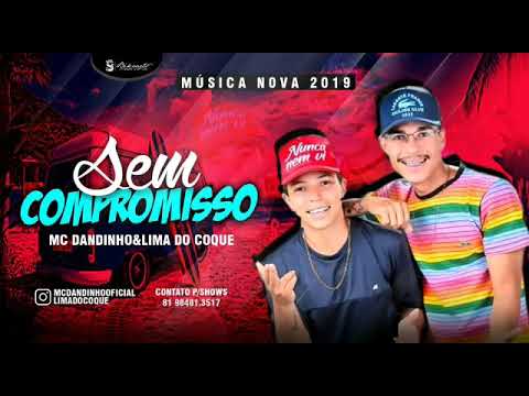 MC DANDINHO - E LIMA DO COQUE - SEMPRE COMPROMISSO MÚSICA NOVA 2018
