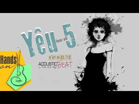 Yêu 5 » Rhymastic ✎ acoustic Beat (tone nữ) by Trịnh Gia Hưng