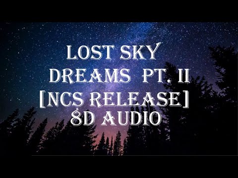 Lost Sky - Dreams pt. II (feat. Sara Skinner) (8d Audio)